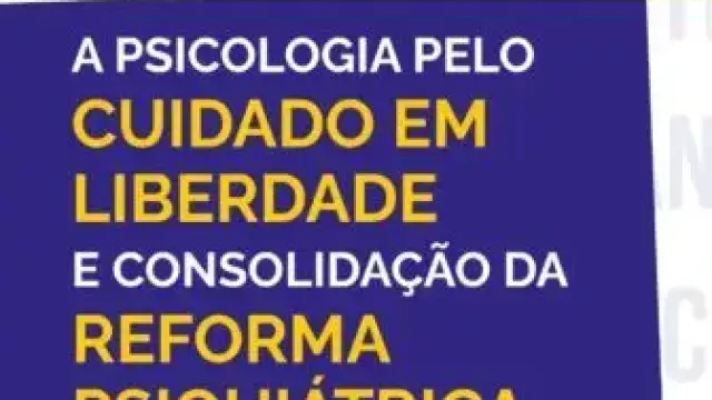 Conselho Federal de Psicologia reafirma cuidado em liberdade e defesa da Reforma Psiquiátrica brasileira
