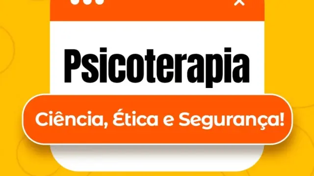 Psicoterapia: Ciência, Ética e Segurança!